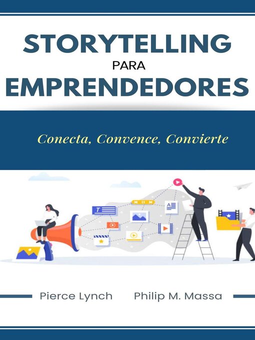 Title details for Storytelling para emprendedores. Conecta, convence, convierte by Philip M. Massa - Available